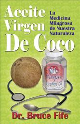 Icon image Aceite Virgen De Coco: La Medicina Milagrosa de Nuestra Naturaleza