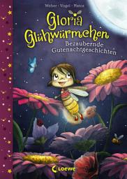 Icon image Gloria Glühwürmchen (Band 1) - Bezaubernde Gutenachtgeschichten: Kinderbuch zum Vorlesen und ersten Selberlesen für Kinder ab 5 Jahre