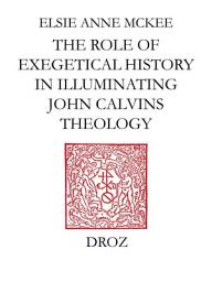 Icon image Elders and the Plural Ministry : the Role of Exegetical History in Illuminating John Calvin’s Theology