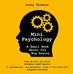 Icon image Mini Psychology: A Small Book About Our Big Brains