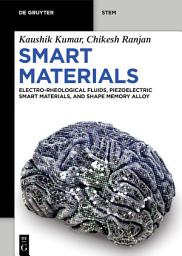 Icon image Smart Materials: Electro-Rheological Fluids, Piezoelectric Smart Materials, and Shape Memory Alloys