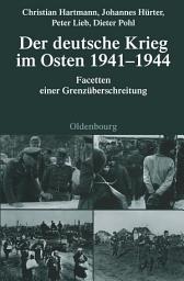 Icon image Der deutsche Krieg im Osten 1941-1944: Facetten einer Grenzüberschreitung