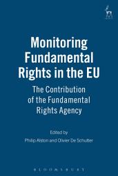 Icon image Monitoring Fundamental Rights in the EU: The Contribution of the Fundamental Rights Agency