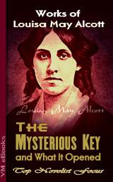 Icon image The Mysterious Key and What It Opened: Top Novelist Focus