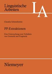 Icon image PP-Extraktionen: Eine Untersuchung zum Verhältnis von Grammatik und Pragmatik