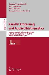 Icon image Parallel Processing and Applied Mathematics: 12th International Conference, PPAM 2017, Lublin, Poland, September 10-13, 2017, Revised Selected Papers, Part I