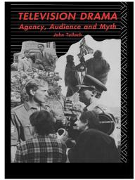 Icon image Television Drama: Agency, Audience and Myth