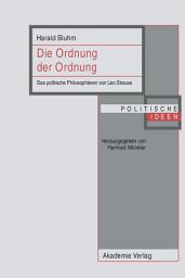 Icon image Die Ordnung der Ordnung: Das politische Philosophieren von Leo Strauss, Ausgabe 2