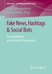 Icon image Fake News, Hashtags & Social Bots: Neue Methoden populistischer Propaganda