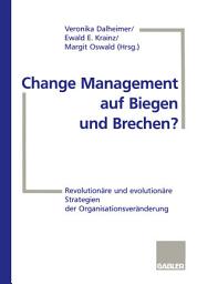 Icon image Change Management auf Biegen und Brechen?: Revolutionäre und evolutionäre Strategien der Organisationsveränderung