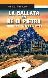 Icon image La ballata del re di pietra: Martinengo indaga sul Monviso