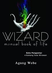 Icon image WIZARD, Menjadi Penyihir Kehidupan: A manual for a meaningful life