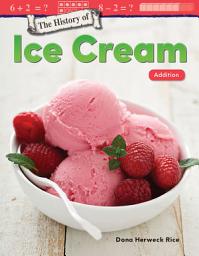 Icon image The History of Ice Cream: Addition: Read Along or Enhanced eBook