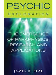 Icon image The Emergence of Paraphysics: Research and Applications