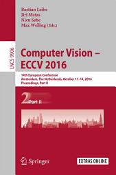 Icon image Computer Vision – ECCV 2016: 14th European Conference, Amsterdam, The Netherlands, October 11-14, 2016, Proceedings, Part II