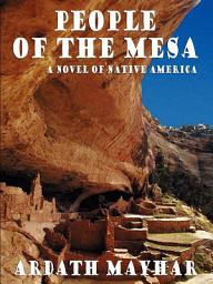 Icon image People of the Mesa: A Novel of Native America