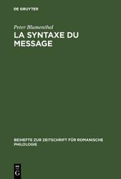 Icon image La syntaxe du message: Application au français moderne