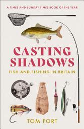 Icon image Casting Shadows: Fish and Fishing in Britain