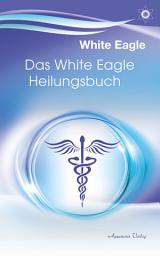 Icon image Das White Eagle Heilungsbuch