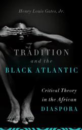 Icon image Tradition and the Black Atlantic: Critical Theory in the African Diaspora