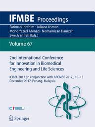 Icon image 2nd International Conference for Innovation in Biomedical Engineering and Life Sciences: ICIBEL 2017 (in conjunction with APCMBE 2017),10 - 13 December 2017, Penang, Malaysia