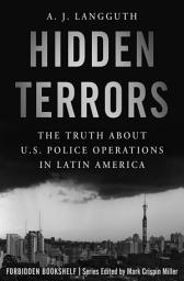 Icon image Hidden Terrors: The Truth About U.S. Police Operations in Latin America