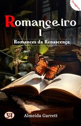 Icon image Romanceiro I: Romances Da Renascença: Most Valuable Bestseller eBooks