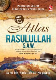 Icon image Atlas Rasulullah s.a.w.: Menelusuri Sejarah Hidup Manusia Paling Agung