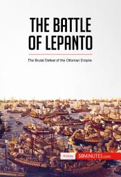 Icon image The Battle of Lepanto: The Brutal Defeat of the Ottoman Empire