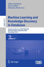 Icon image Machine Learning and Knowledge Discovery in Databases: European Conference, Antwerp, Belgium, September 15-19, 2008, Proceedings, Part II