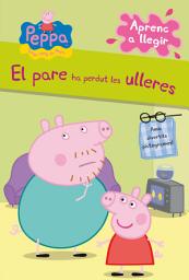 Icon image Peppa Pig. Lectoescriptura - Aprenc a llegir. El pare ha perdut les ulleres: Amb divertits pictogrames!