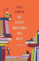 Icon image Die letzte Bibliothek der Welt: Roman