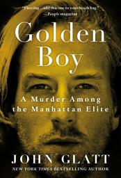 Icon image Golden Boy: A Murder Among the Manhattan Elite