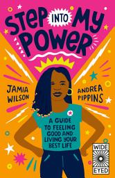 Icon image Step into My Power: A Guide to Feeling Good and Living Your Best Life