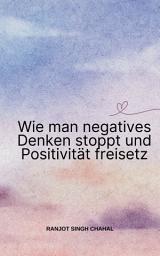 Icon image Wie man negatives Denken stoppt und Positivität freisetz