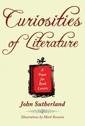 Icon image Curiosities of Literature: A Feast for Book Lovers