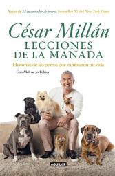 Icon image Lecciones de la manada: Historias de los perros que cambiaron mi vida