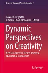 Icon image Dynamic Perspectives on Creativity: New Directions for Theory, Research, and Practice in Education