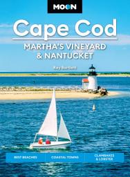 Icon image Moon Cape Cod, Martha's Vineyard & Nantucket: Best Beaches, Coastal Towns, Clambakes & Lobster, Edition 7