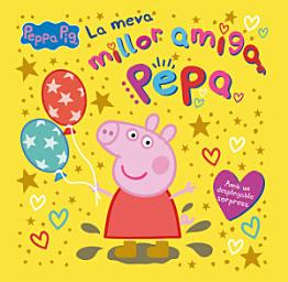 Icon image Peppa Pig. Un conte - La meva millor amiga Pepa