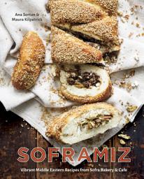 Icon image Soframiz: Vibrant Middle Eastern Recipes from Sofra Bakery and Cafe [A Cookbook]