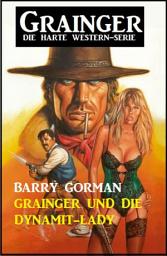 Icon image Grainger und die Dynamit-Lady: Grainger - die harte Western-Serie