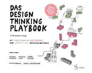 Icon image Das Design Thinking Playbook: Mit traditionellen, aktuellen und zukünftigen Erfolgsfaktoren, Ausgabe 2