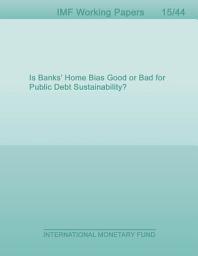 Icon image Is Banks’ Home Bias Good or Bad for Public Debt Sustainability?