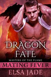 Icon image Dragon Fate: Mating Fever: Masters of the Flame 2