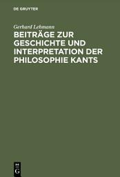 Icon image Beiträge zur Geschichte und Interpretation der Philosophie Kants