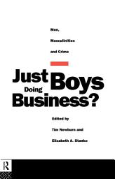 Icon image Just Boys Doing Business?: Men, Masculinities and Crime