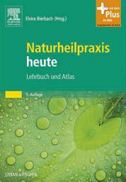 Icon image Naturheilpraxis heute: Lehrbuch und Atlas, Ausgabe 5