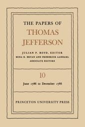 Icon image The Papers of Thomas Jefferson, Volume 10: June 1786 to December 1786