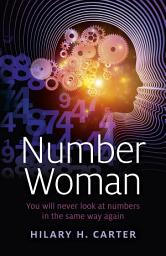 Icon image Number Woman: You will Never Look at Numbers in the Same Way Again